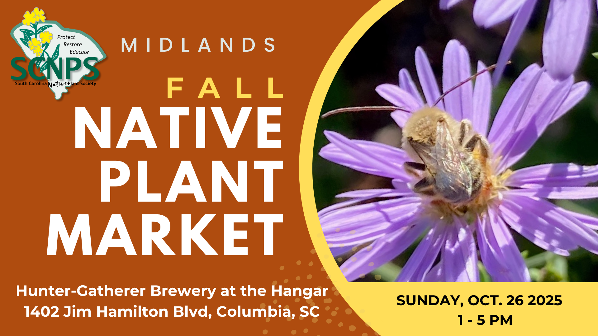 Text reads SCNPS Midlands Fall Native Plant Market, Sunday October 26 from 1 - 5 p.m. Hunter-Gatherer Brewery at the Hangar, 1402 Jim Hamilton Blvd. Columbia SC 29206. To the right is a photo of a purple aster flower with a native longhorn bee